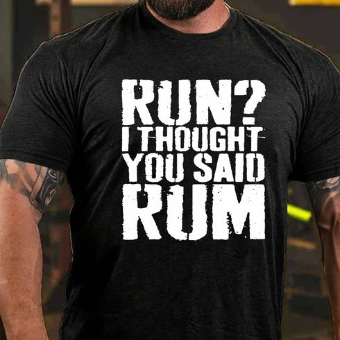 Men's Run?I Thought You Said Rum Drinking T-shirt